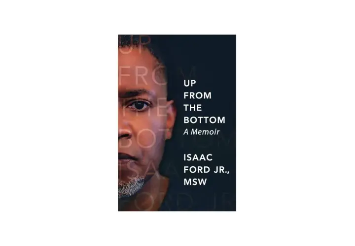 Book cover for "Up From The Bottom: A Memoir" by Isaac Ford Jr., MSW. The cover features a close-up of a man's face.