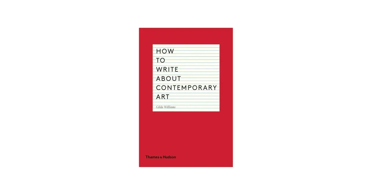Book cover: "How to Write About Contemporary Art" by Gilda Williams. A guide for aspiring art critics and writers.